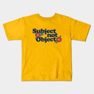 Subject not object Kids T-Shirt